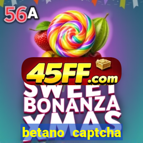 betano captcha security check
